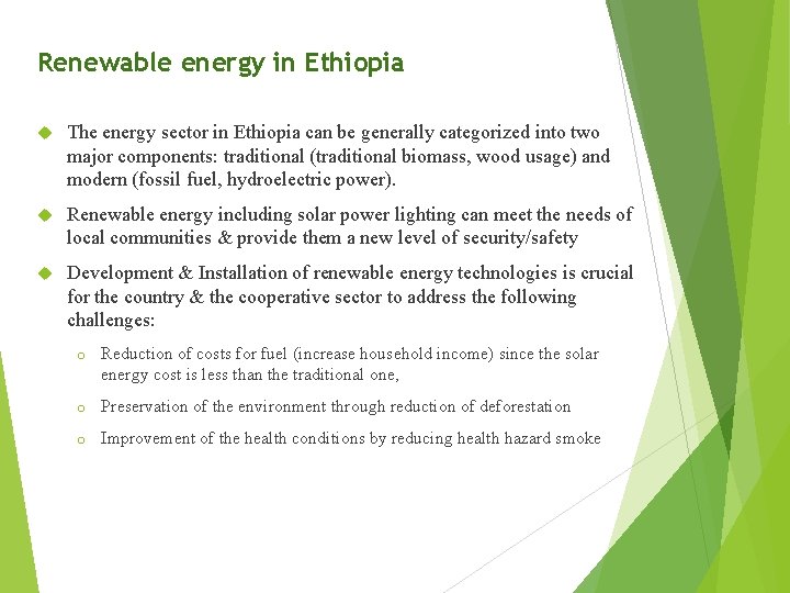 Renewable energy in Ethiopia The energy sector in Ethiopia can be generally categorized into