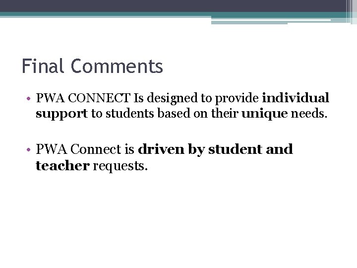 Final Comments • PWA CONNECT Is designed to provide individual support to students based