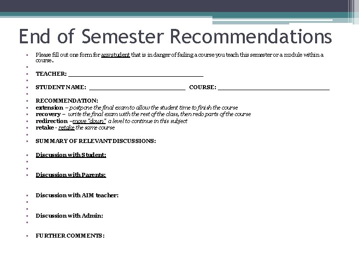 End of Semester Recommendations • • • • Please fill out one form for