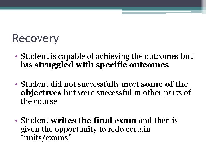 Recovery • Student is capable of achieving the outcomes but has struggled with specific