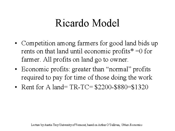 Ricardo Model • Competition among farmers for good land bids up rents on that