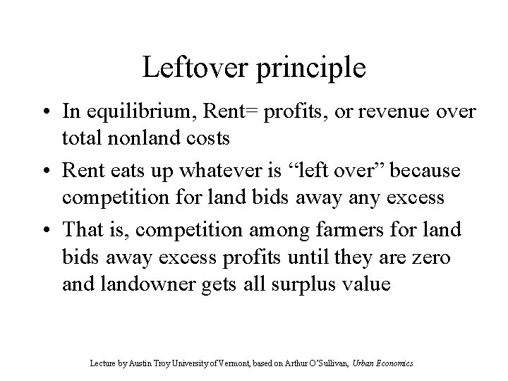 Leftover principle • In equilibrium, Rent= profits, or revenue over total nonland costs •