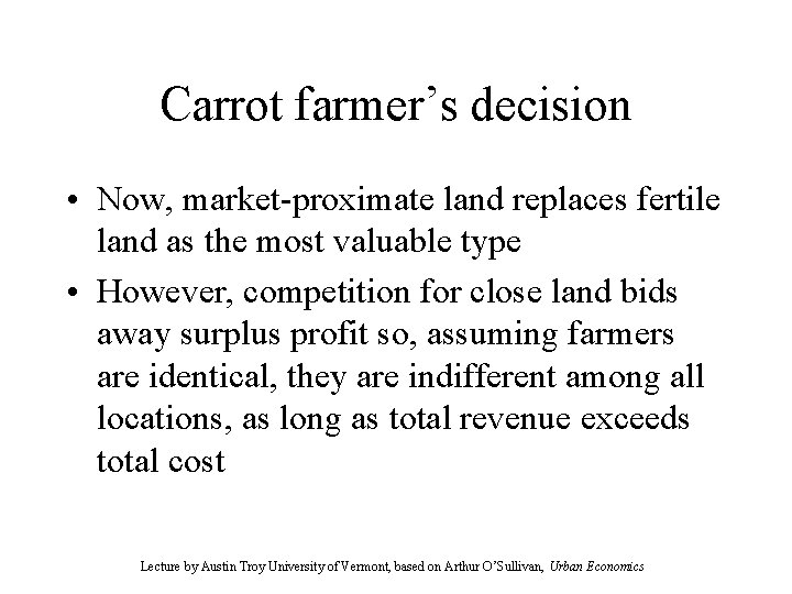Carrot farmer’s decision • Now, market-proximate land replaces fertile land as the most valuable