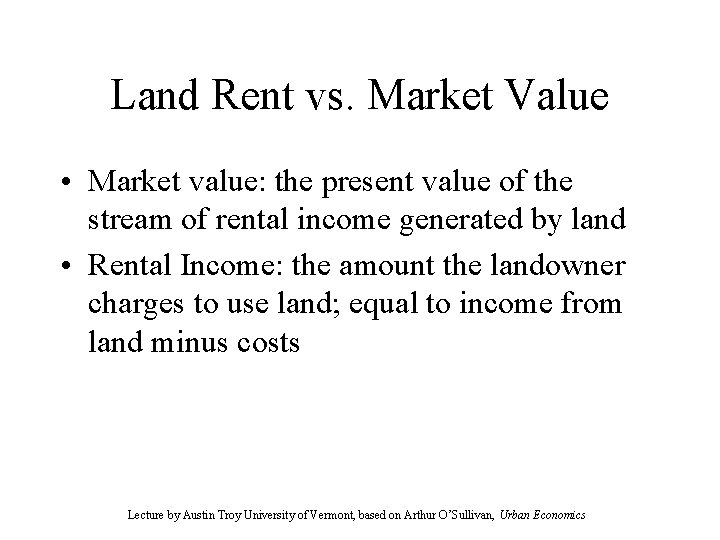 Land Rent vs. Market Value • Market value: the present value of the stream