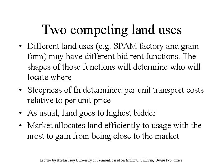 Two competing land uses • Different land uses (e. g. SPAM factory and grain