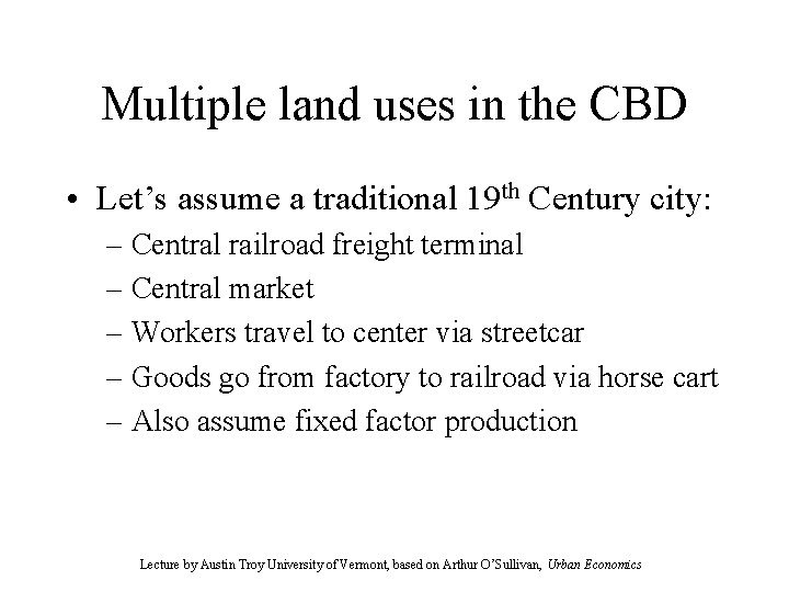 Multiple land uses in the CBD • Let’s assume a traditional 19 th Century