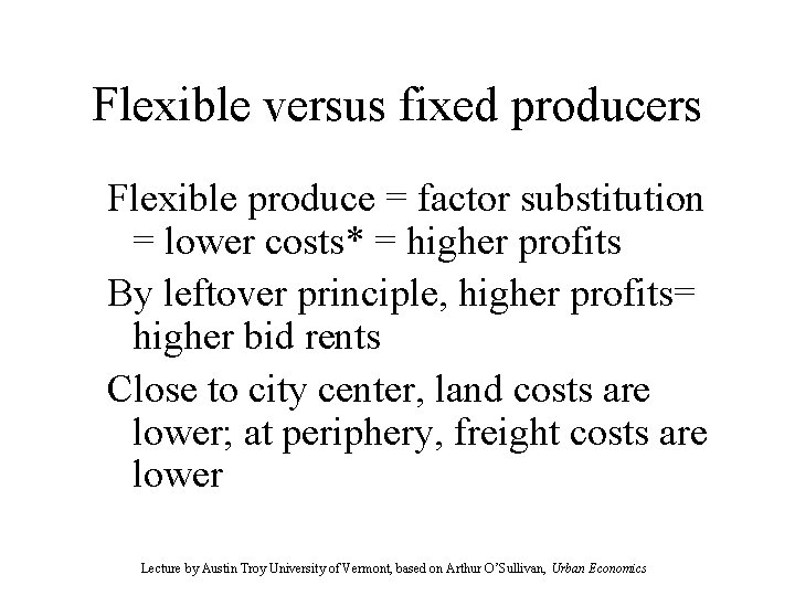 Flexible versus fixed producers Flexible produce = factor substitution = lower costs* = higher