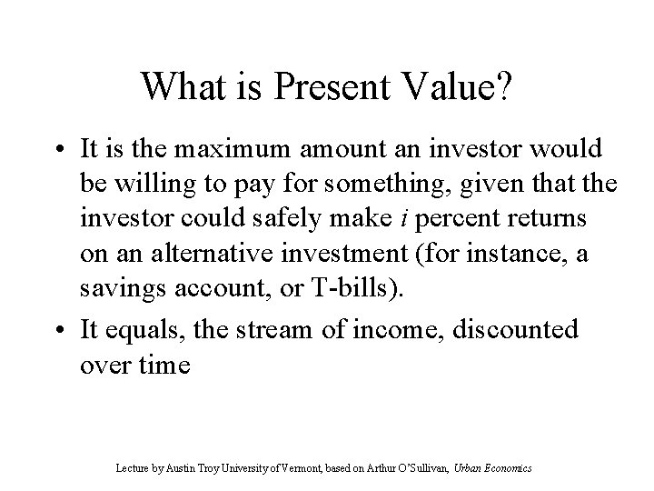 What is Present Value? • It is the maximum amount an investor would be