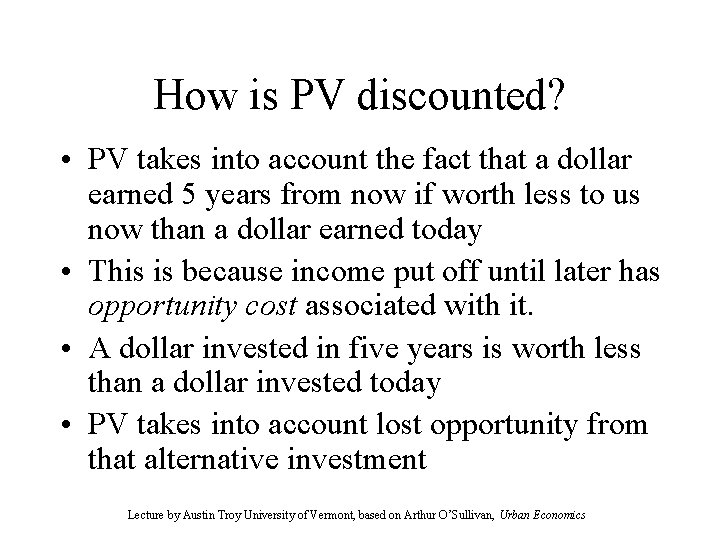 How is PV discounted? • PV takes into account the fact that a dollar