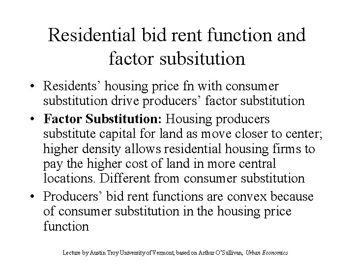 Residential bid rent function and factor subsitution • Residents’ housing price fn with consumer