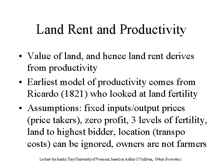 Land Rent and Productivity • Value of land, and hence land rent derives from