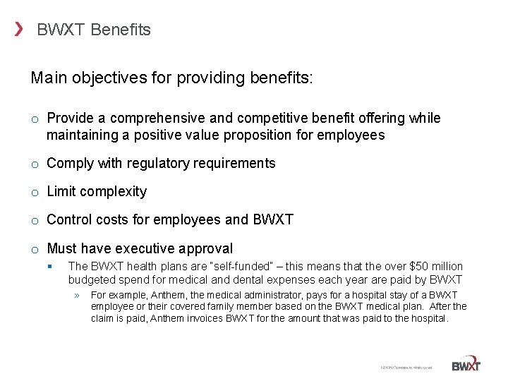 BWXT Benefits Main objectives for providing benefits: o Provide a comprehensive and competitive benefit