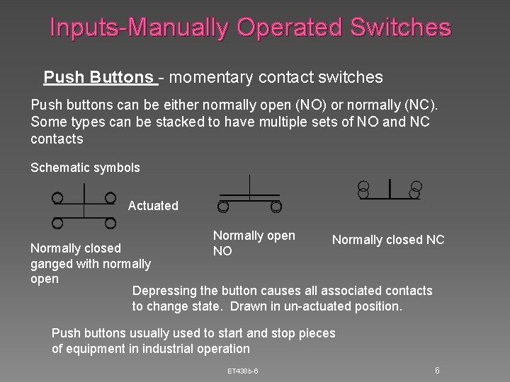 Inputs-Manually Operated Switches Push Buttons - momentary contact switches Push buttons can be either Inputs-Manually Operated Switches Push Buttons - momentary contact switches Push buttons can be either