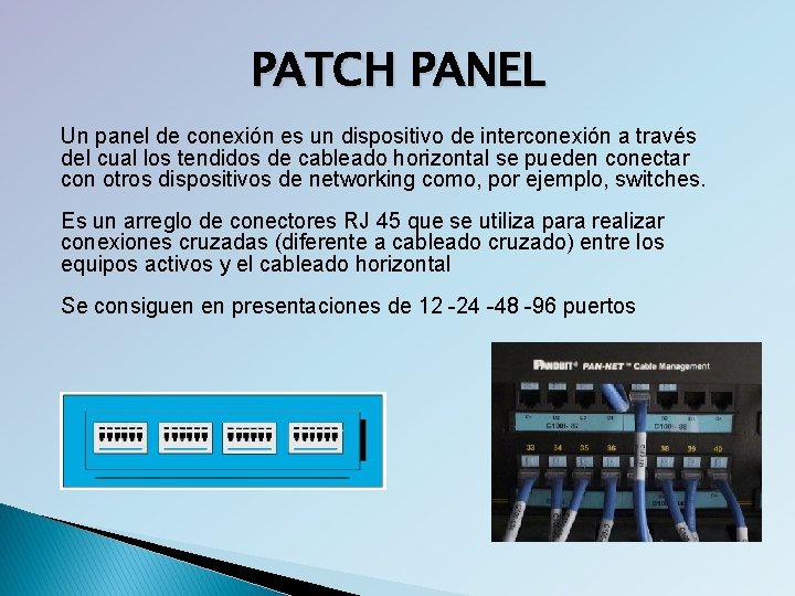 PATCH PANEL Un panel de conexión es un dispositivo de interconexión a través del