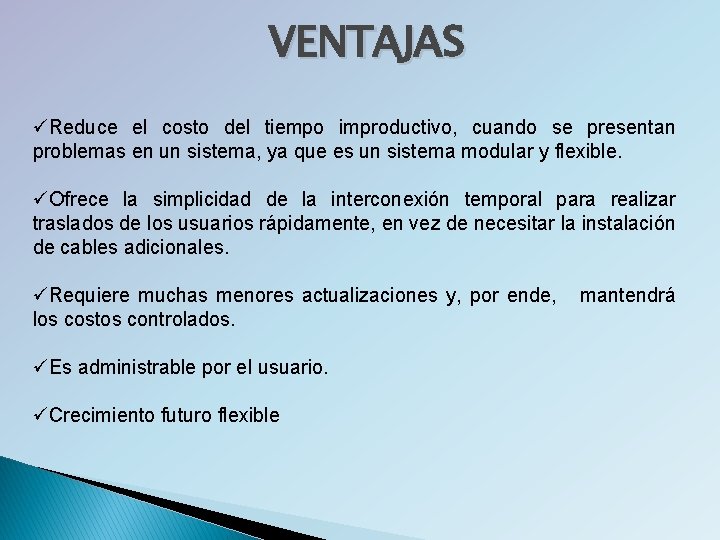 VENTAJAS üReduce el costo del tiempo improductivo, cuando se presentan problemas en un sistema,