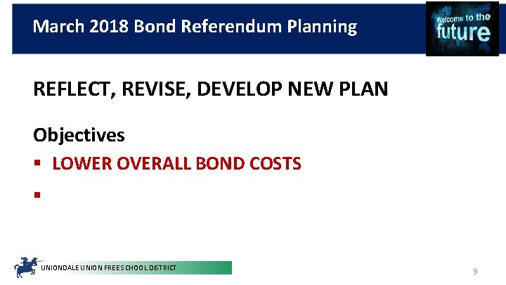 March 2018 Bond Referendum Planning REFLECT, REVISE, DEVELOP NEW PLAN Objectives § LOWER OVERALL