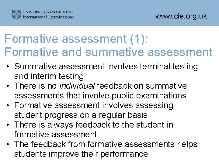 www. cie. org. uk Formative assessment (1): Formative and summative assessment • Summative assessment
