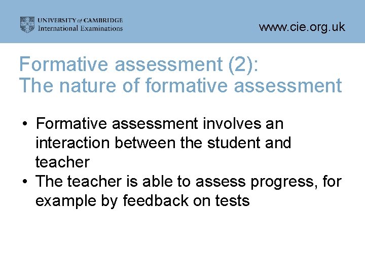 www. cie. org. uk Formative assessment (2): The nature of formative assessment • Formative