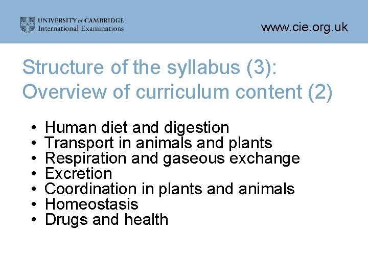 www. cie. org. uk Structure of the syllabus (3): Overview of curriculum content (2)