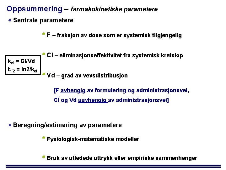 Oppsummering – farmakokinetiske parametere Sentrale parametere F – fraksjon av dose som er systemisk