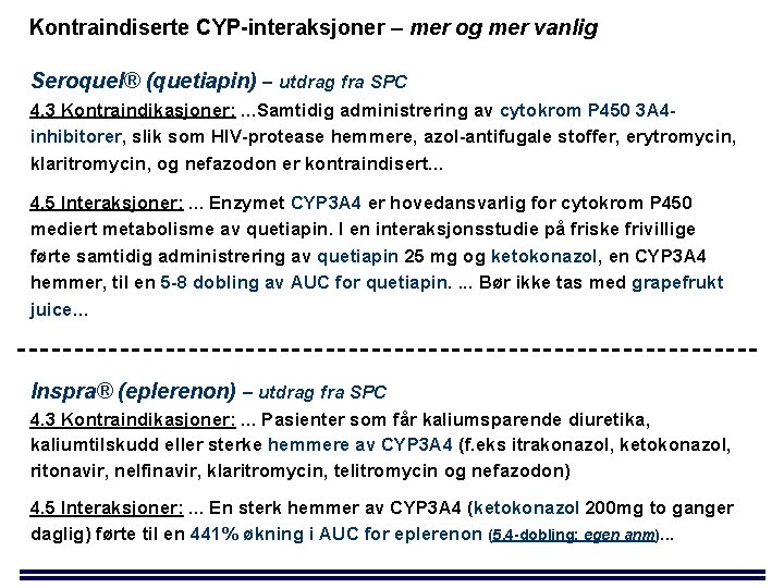 Kontraindiserte CYP-interaksjoner – mer og mer vanlig Seroquel® (quetiapin) – utdrag fra SPC 4.