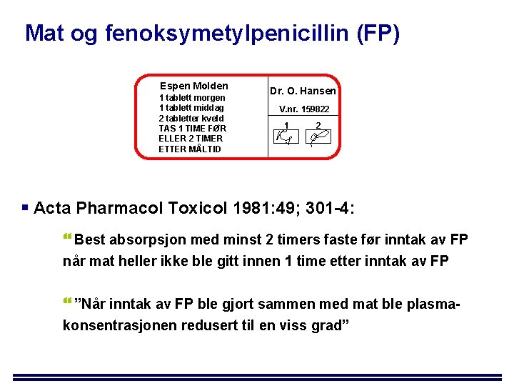 Mat og fenoksymetylpenicillin (FP) Espen Molden 1 tablett morgen 1 tablett middag 2 tabletter