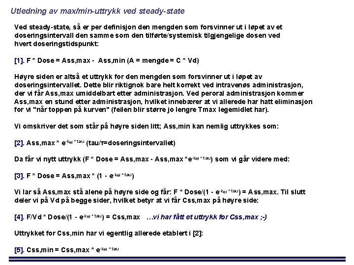 Utledning av max/min-uttrykk ved steady-state Ved steady-state, så er per definisjon den mengden som