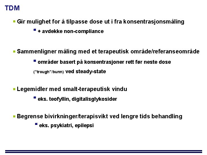 TDM Gir mulighet for å tilpasse dose ut i fra konsentrasjonsmåling + avdekke non-compliance