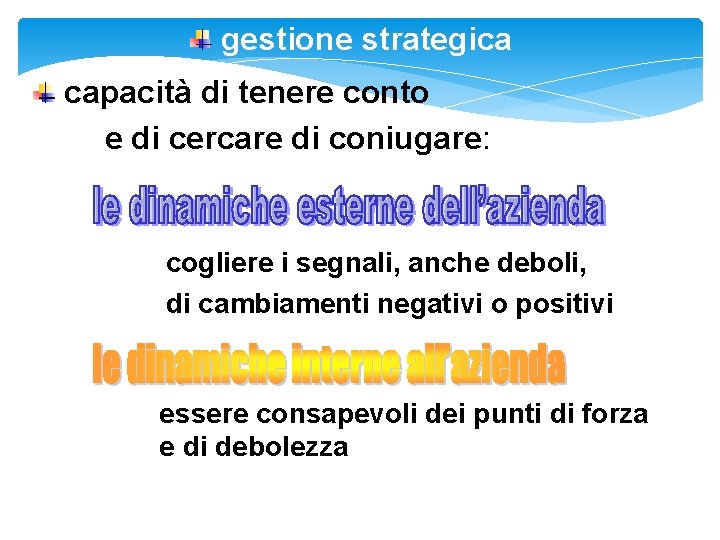 gestione strategica capacità di tenere conto e di cercare di coniugare: cogliere i segnali,