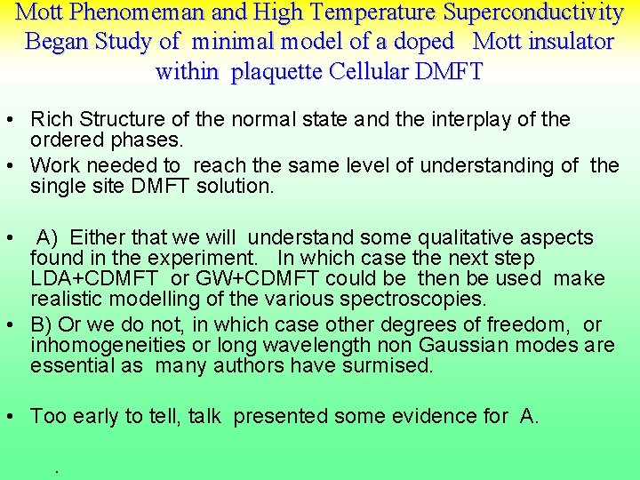 Mott Phenomeman and High Temperature Superconductivity Began Study of minimal model of a doped