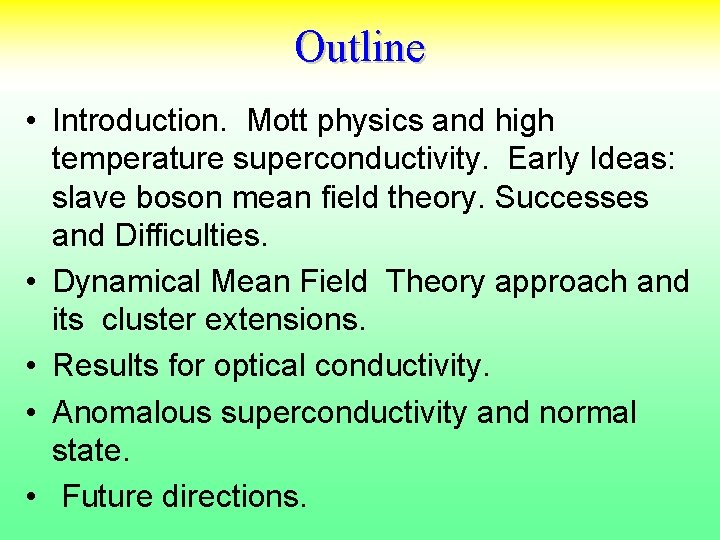 Outline • Introduction. Mott physics and high temperature superconductivity. Early Ideas: slave boson mean