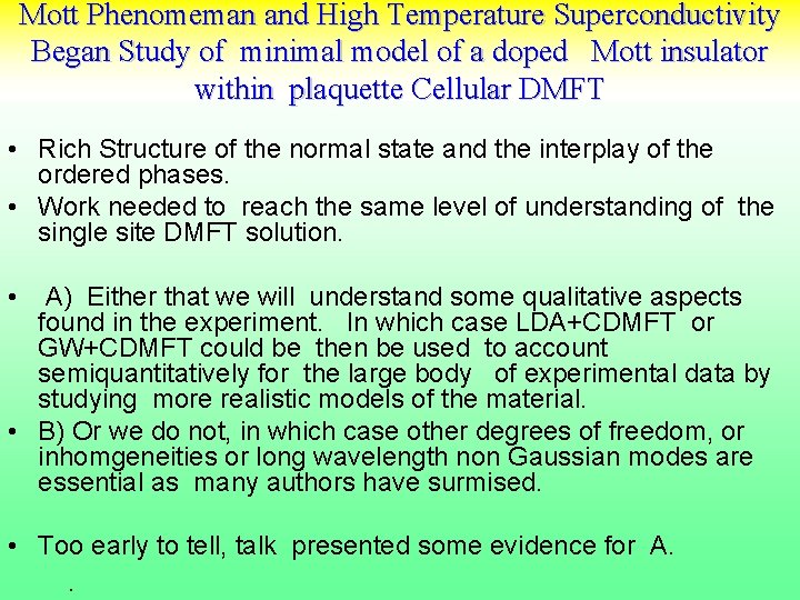 Mott Phenomeman and High Temperature Superconductivity Began Study of minimal model of a doped