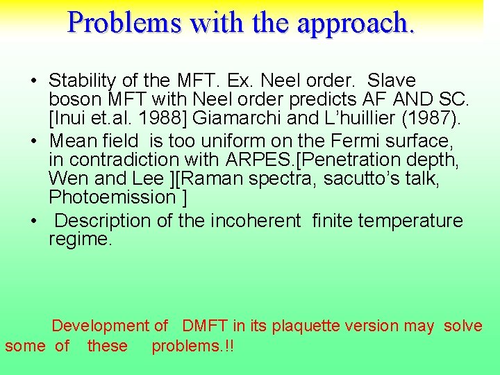 Problems with the approach. • Stability of the MFT. Ex. Neel order. Slave boson