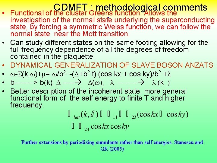  • • • CDMFT : methodological comments Functional of the cluster Greens function.