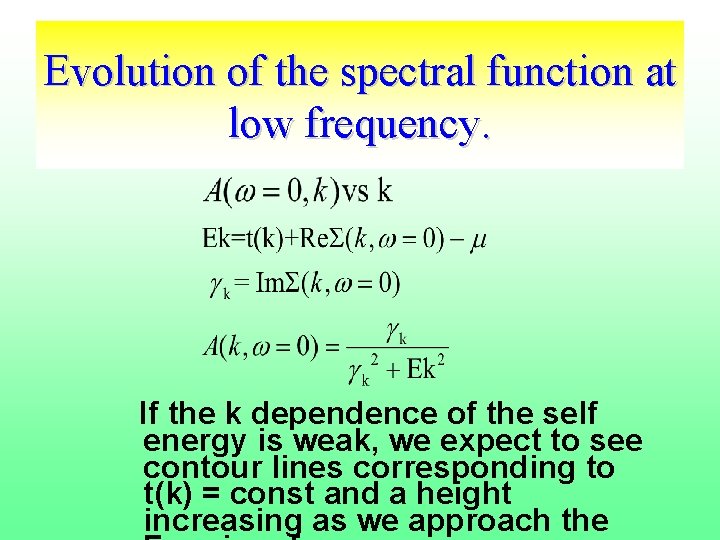 Evolution of the spectral function at low frequency. If the k dependence of the