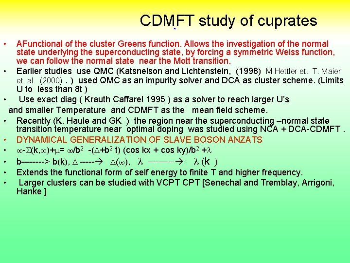 CDMFT. study of cuprates • AFunctional of the cluster Greens function. Allows the investigation