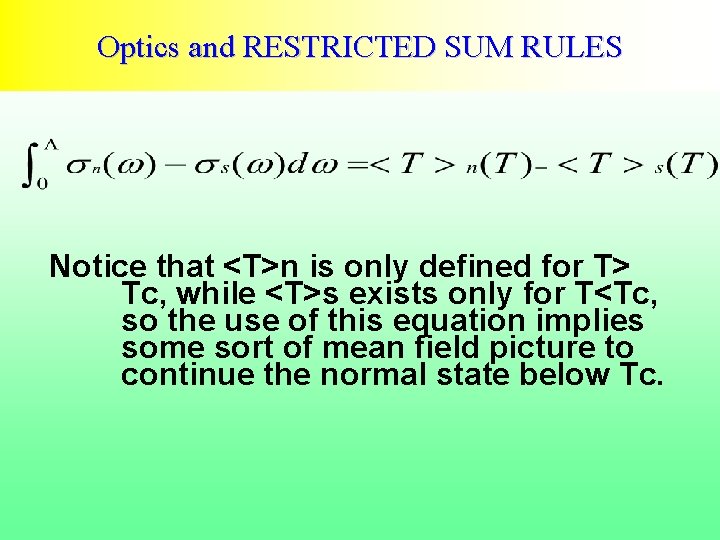 Optics and RESTRICTED SUM RULES Notice that <T>n is only defined for T> Tc,