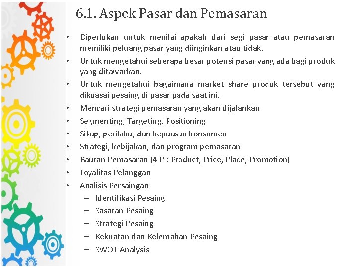 6. 1. Aspek Pasar dan Pemasaran • • • Diperlukan untuk menilai apakah dari