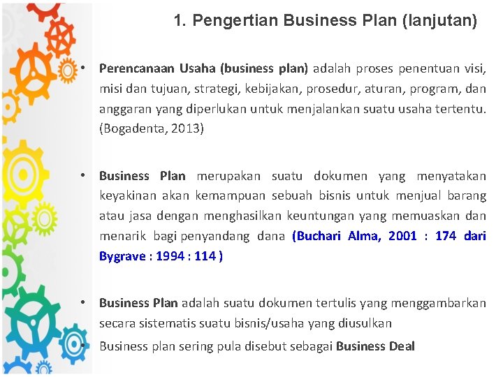 1. Pengertian Business Plan (lanjutan) • Perencanaan Usaha (business plan) adalah proses penentuan visi,