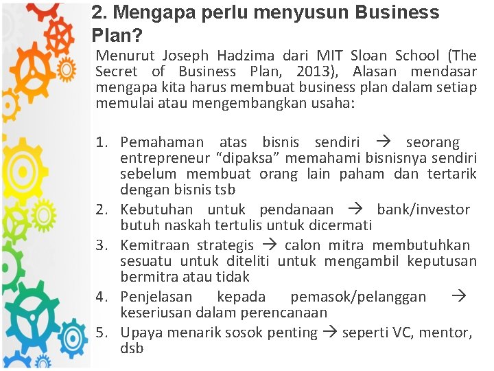 2. Mengapa perlu menyusun Business Plan? Menurut Joseph Hadzima dari MIT Sloan School (The