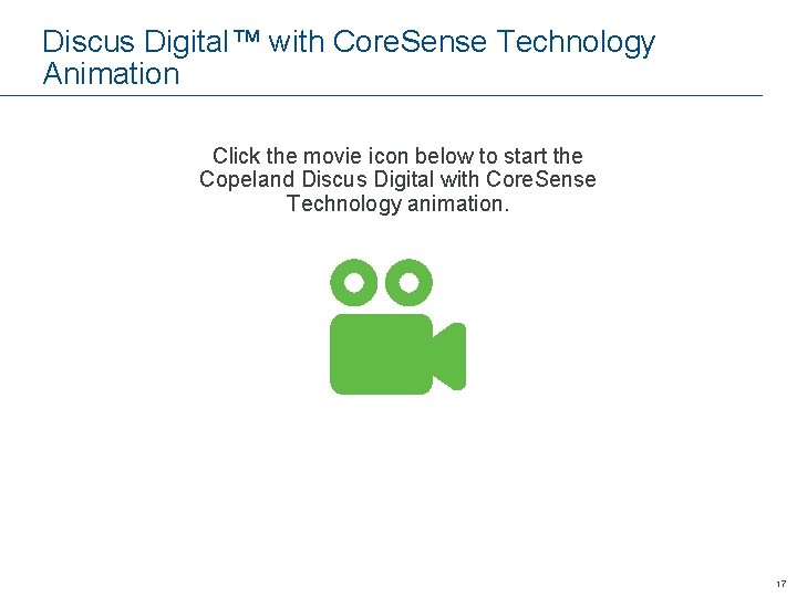 Discus Digital™ with Core. Sense Technology Animation Click the movie icon below to start