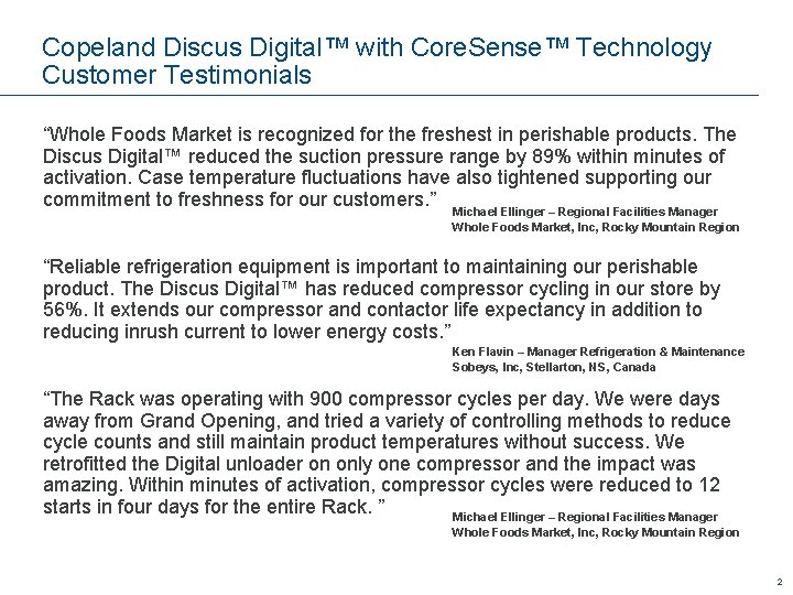 Copeland Discus Digital™ with Core. Sense™ Technology Customer Testimonials “Whole Foods Market is recognized