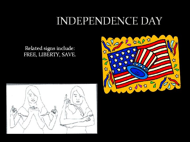 INDEPENDENCE DAY Related signs include: FREE, LIBERTY, SAVE. 