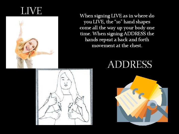 LIVE When signing LIVE as in where do you LIVE, the “ 10” hand
