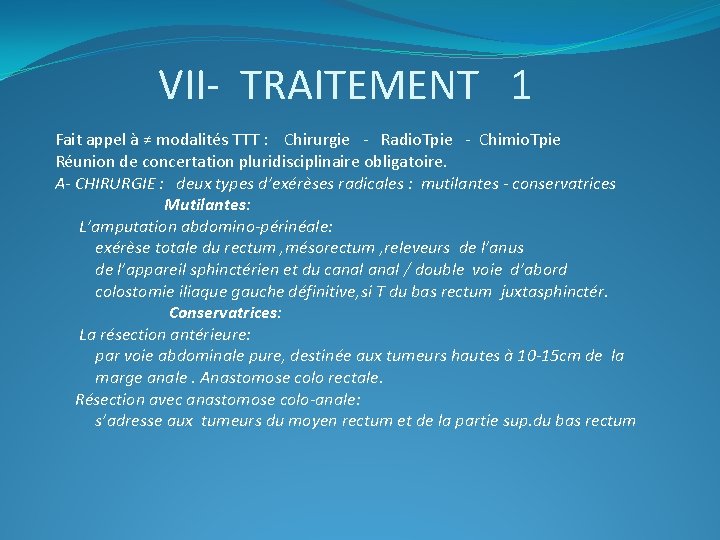 VII- TRAITEMENT 1 Fait appel à ≠ modalités TTT : Chirurgie - Radio. Tpie