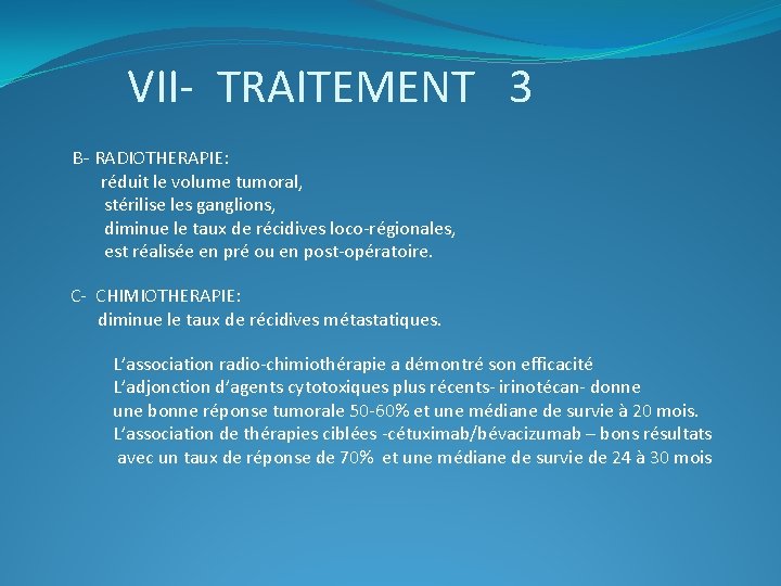 VII- TRAITEMENT 3 B- RADIOTHERAPIE: réduit le volume tumoral, stérilise les ganglions, diminue le