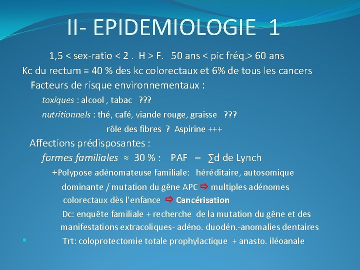 II- EPIDEMIOLOGIE 1 1, 5 < sex-ratio < 2. H > F. 50 ans