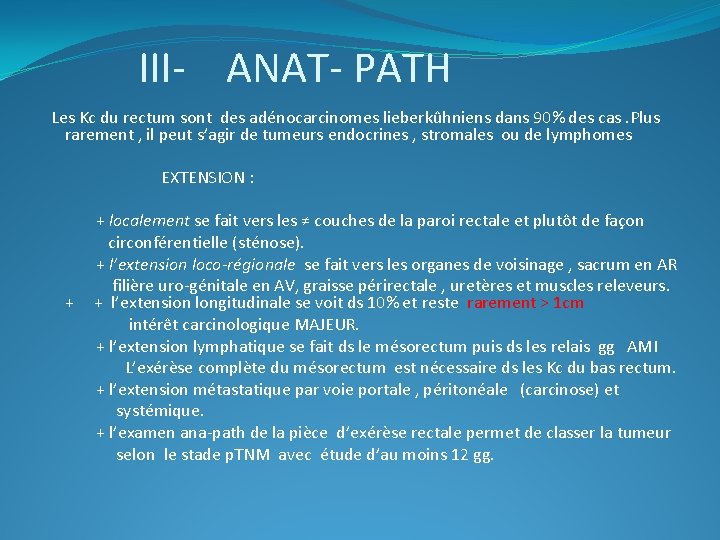 III- ANAT- PATH Les Kc du rectum sont des adénocarcinomes lieberkûhniens dans 90% des