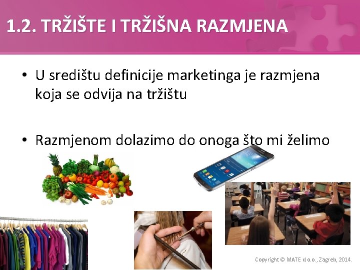 1. 2. TRŽIŠTE I TRŽIŠNA RAZMJENA • U središtu definicije marketinga je razmjena koja