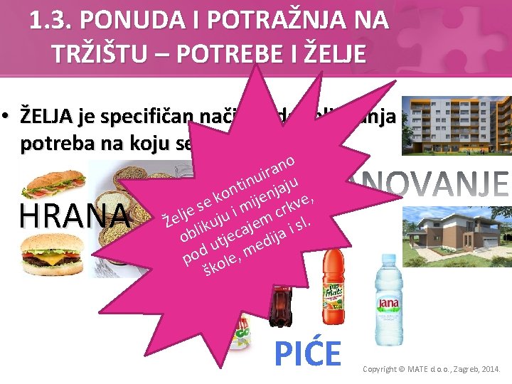 1. 3. PONUDA I POTRAŽNJA NA TRŽIŠTU – POTREBE I ŽELJE • ŽELJA je